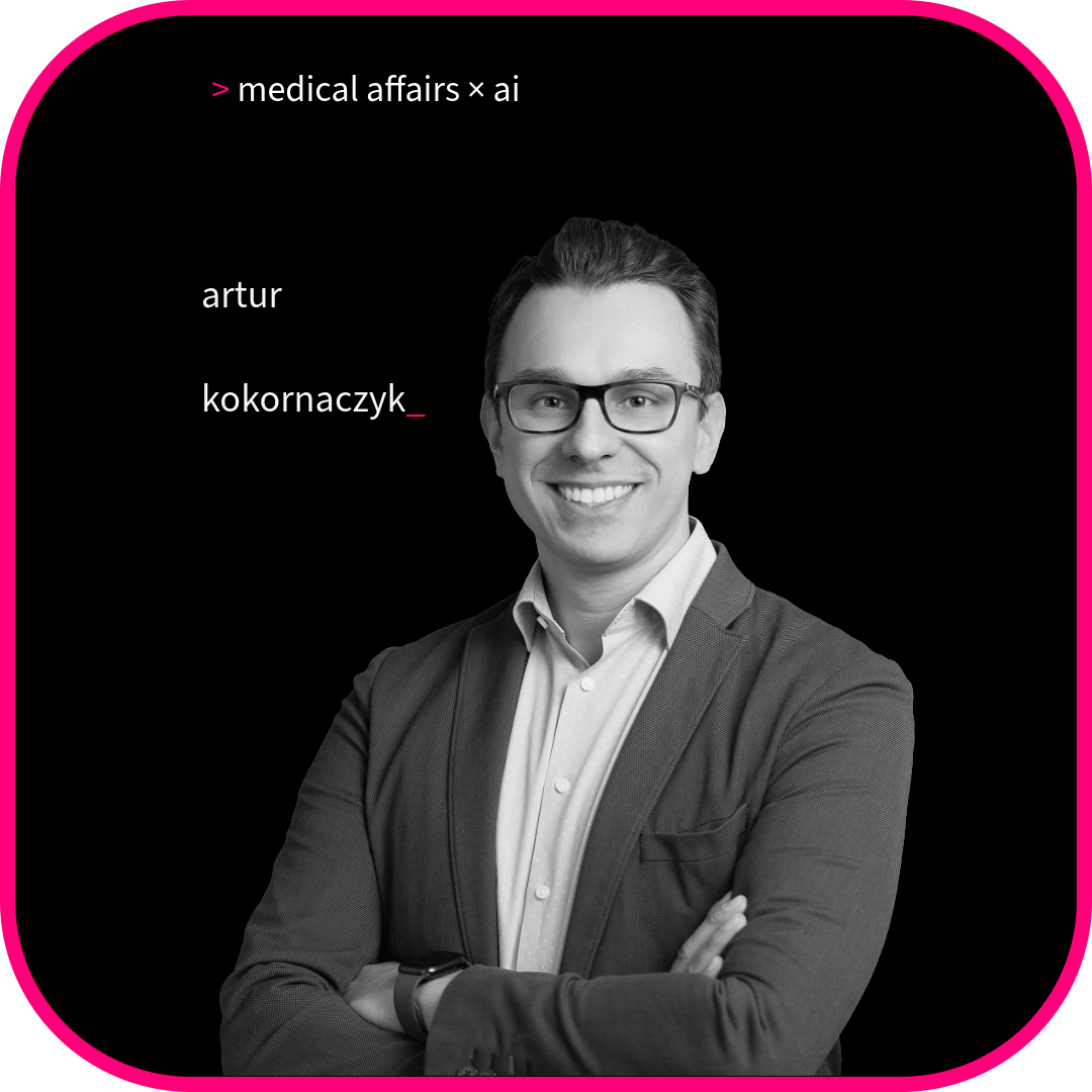Dr. Artur Kokornaczyk — Medical Affairs × AI
